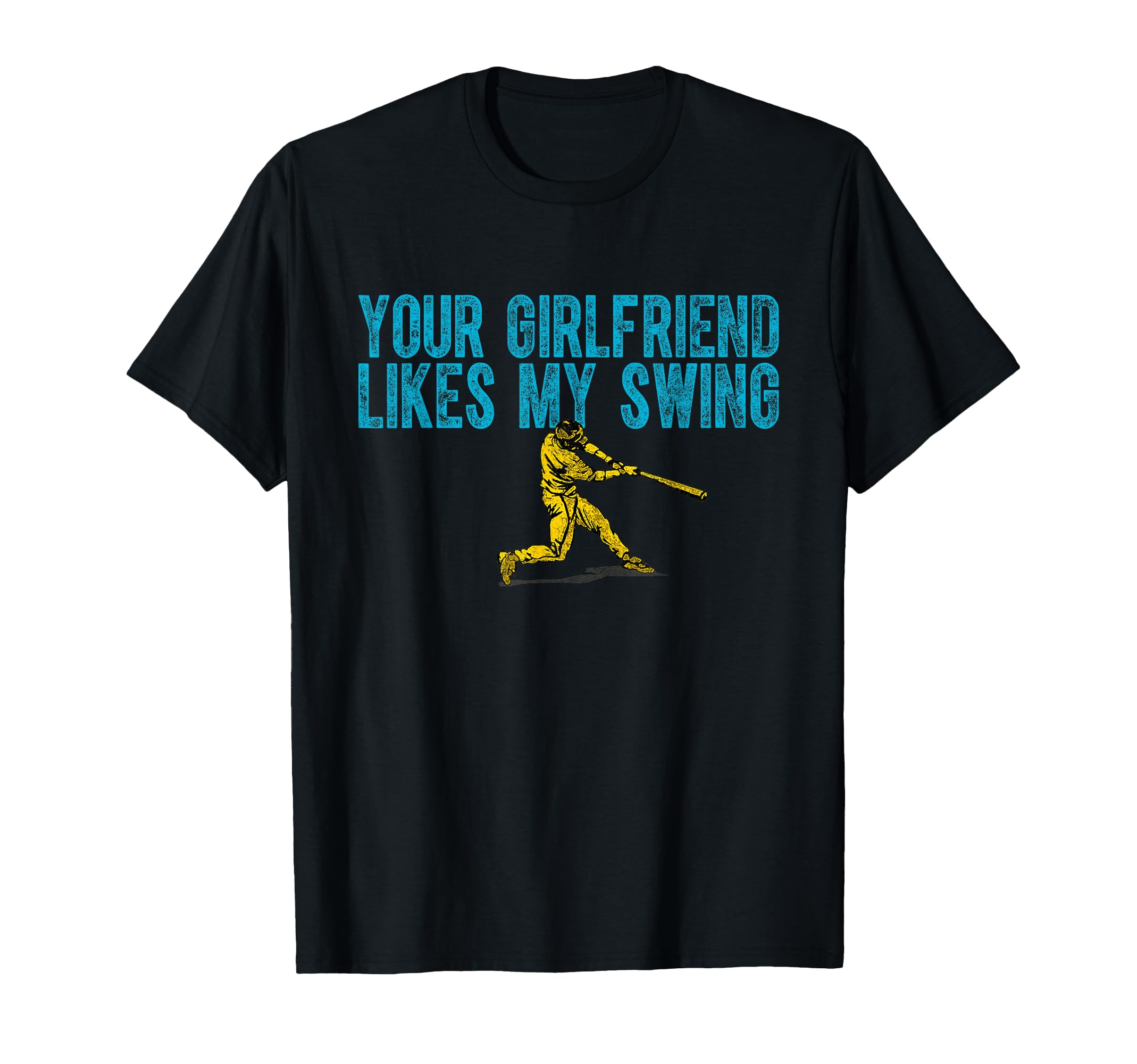 Your Girlfriend Likes My Swing T-Shirt - Fun Novelty Design for Adults - T-Shirt, Sweatshirt, Hoodie