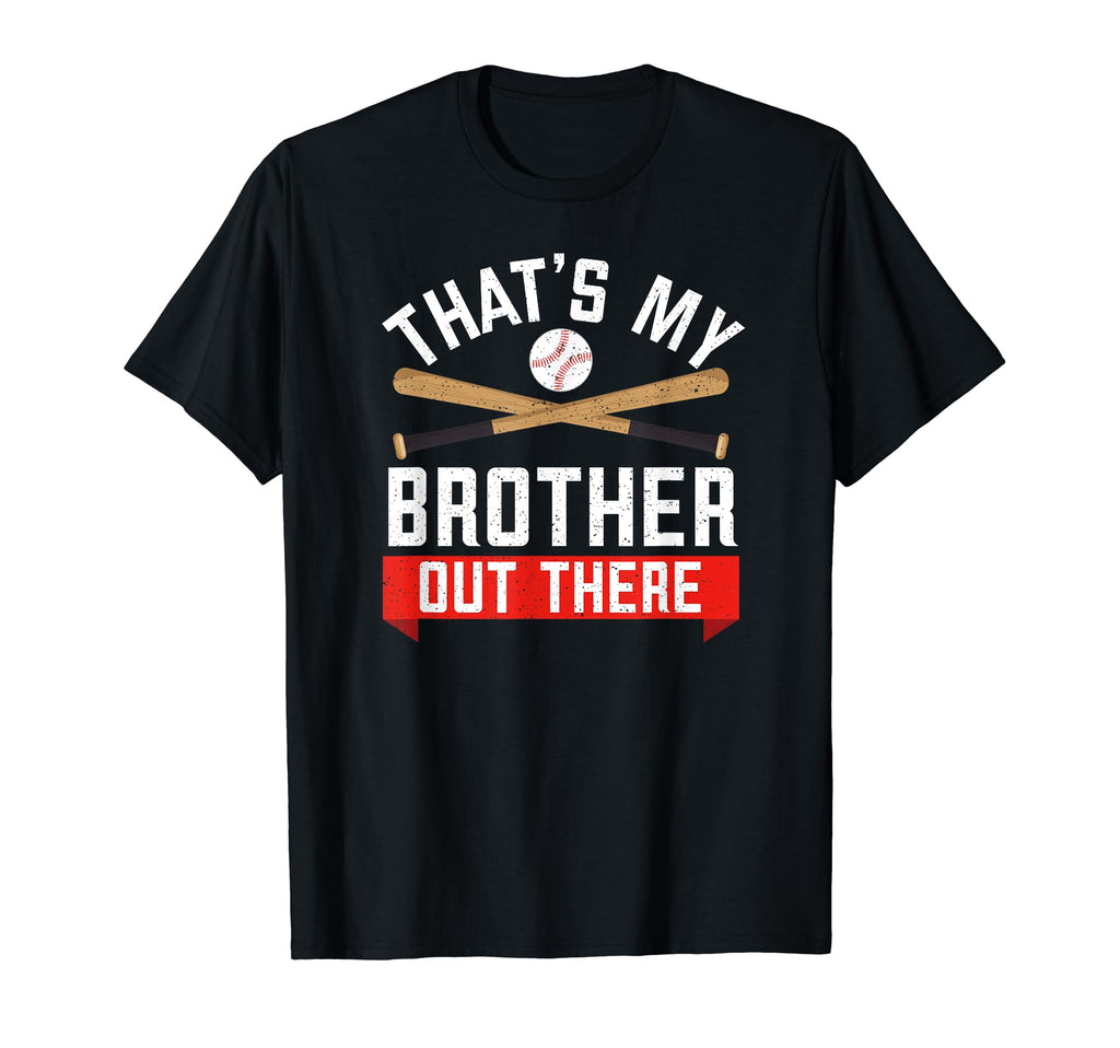 Baseball Sister Thats My Brother T-Shirt - Fun Novelty Design for Adults - T-Shirt, Sweatshirt, Hoodie