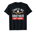 Baseball Sister Thats My Brother T-Shirt - Fun Novelty Design for Adults - T-Shirt, Sweatshirt, Hoodie