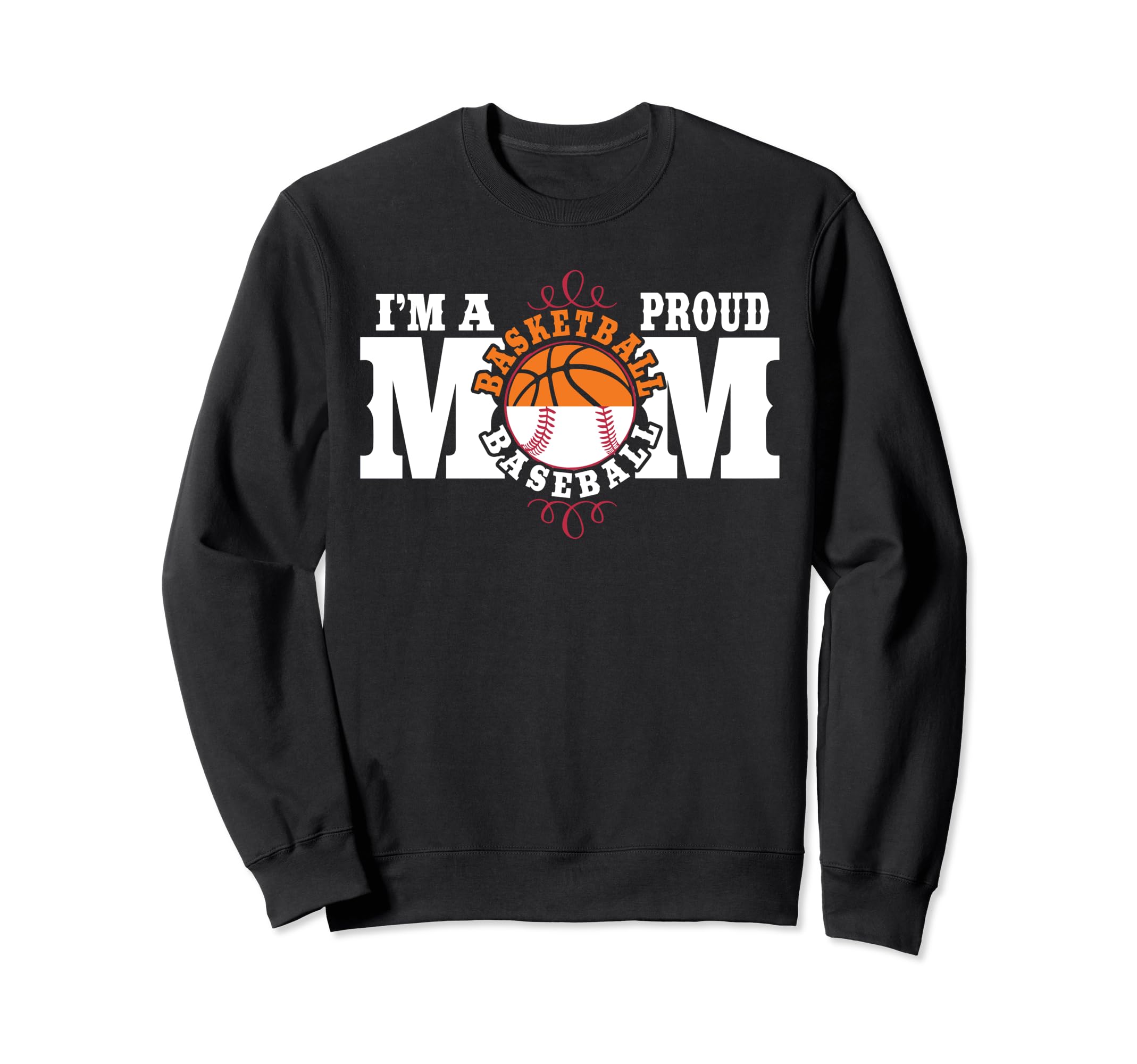 Im Proud Basketball Baseball Mom Sweatshirt - Fun Novelty Design Men Women - T-Shirt, Sweatshirt, Hoodie