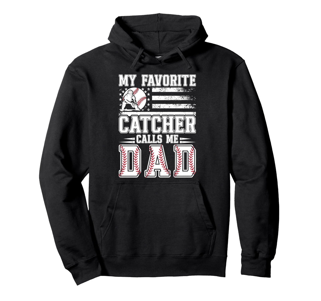 My Favorite Baseball Catcher Dad Hoodie - Casual Everyday Wear Unisex - T-Shirt, Sweatshirt, Hoodie