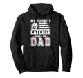 My Favorite Baseball Catcher Dad Hoodie - Casual Everyday Wear Unisex - T-Shirt, Sweatshirt, Hoodie