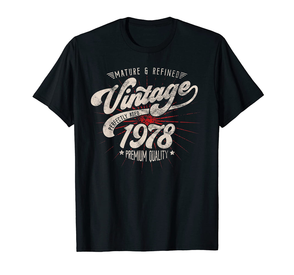Mature And Refined 1978 Birthday T-Shirt - Custom Art Print Men Women - T-Shirt, Sweatshirt, Hoodie