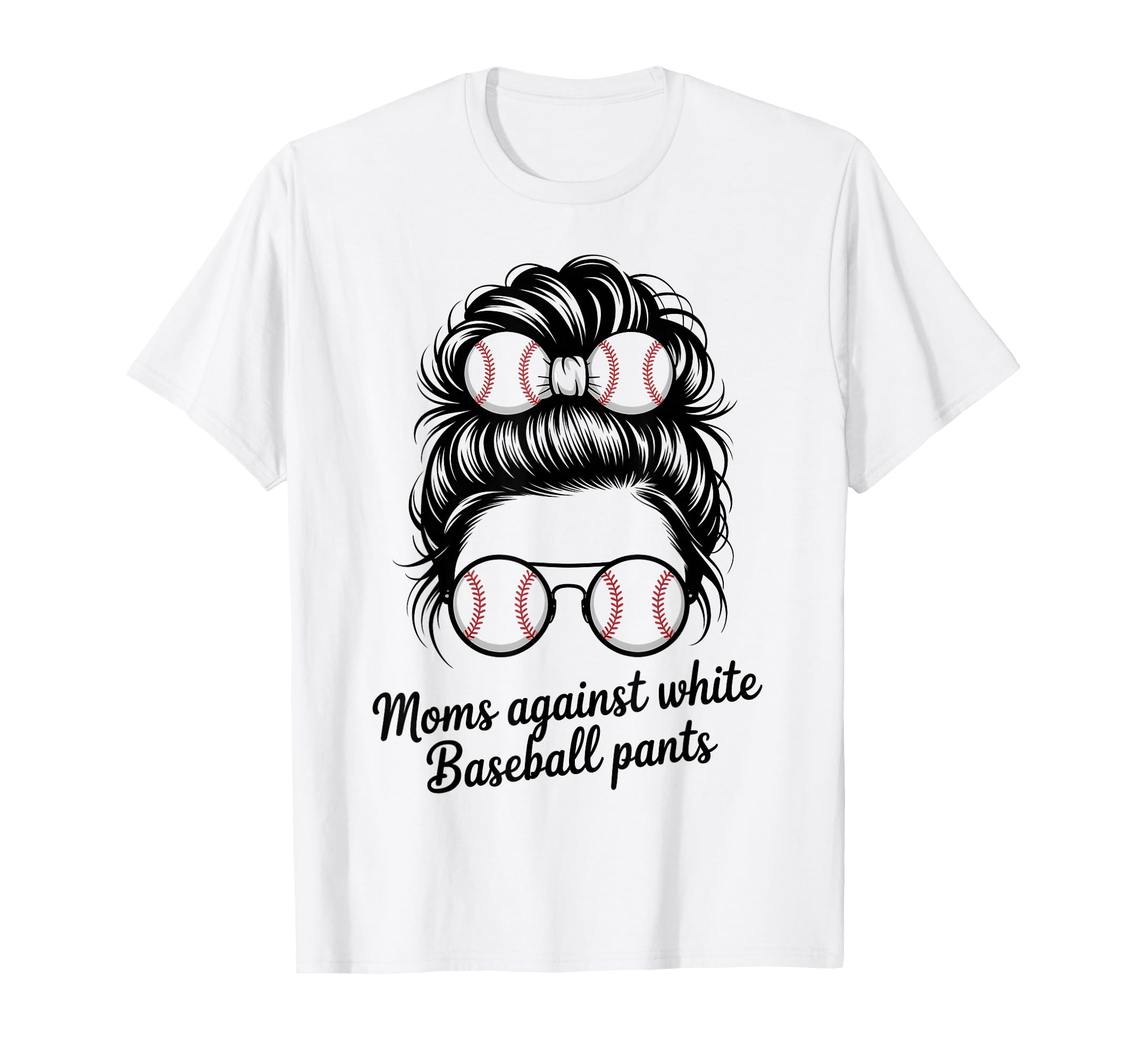 Moms Against White Baseball Pants Mothers T-Shirt - Graphic Print Unisex - T-Shirt, Sweatshirt, Hoodie