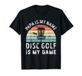 Funny Papa Disc Golf Is My Game T-Shirt - Casual Everyday Wear Men Women - T-Shirt, Sweatshirt, Hoodie