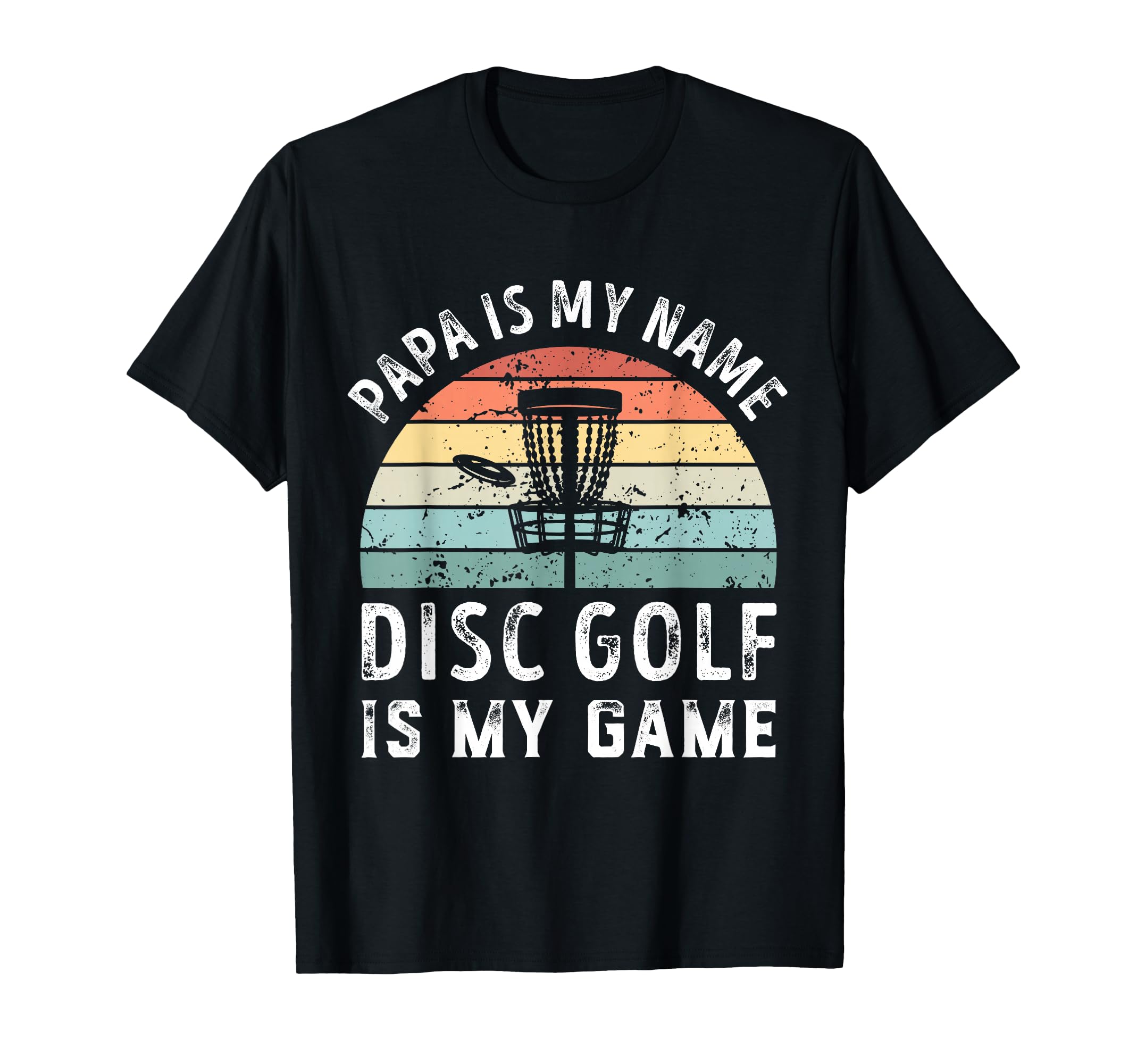 Funny Papa Disc Golf Is My Game T-Shirt - Casual Everyday Wear Men Women - T-Shirt, Sweatshirt, Hoodie