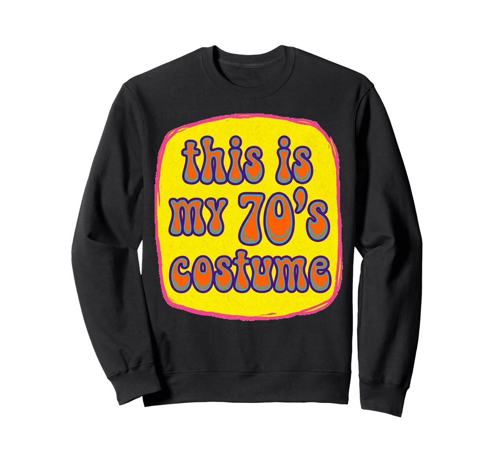 This Is My 70S Costume Groovy Sweatshirt - Streetwear Style for Adults - T-Shirt, Sweatshirt, Hoodie