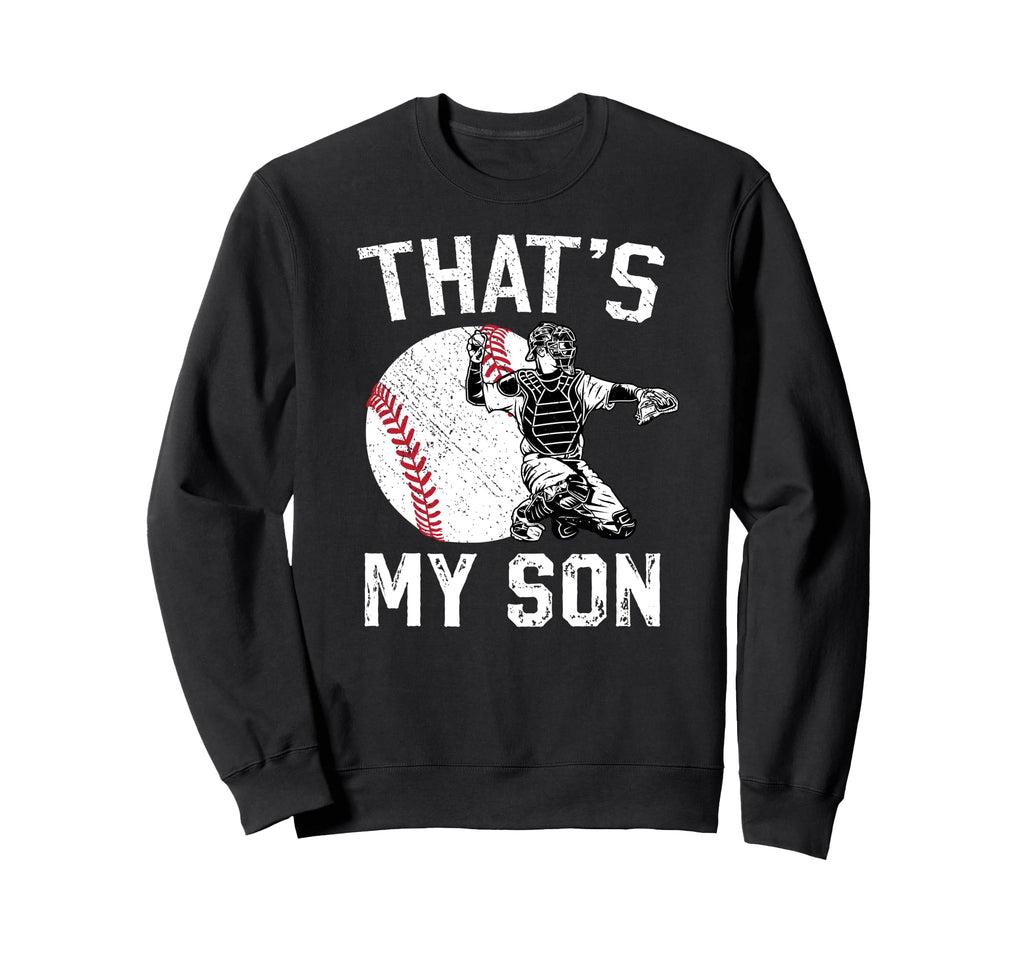 Thats My Son Baseball Catcher Sweatshirt - Casual Everyday Wear for Adults - T-Shirt, Sweatshirt, Hoodie