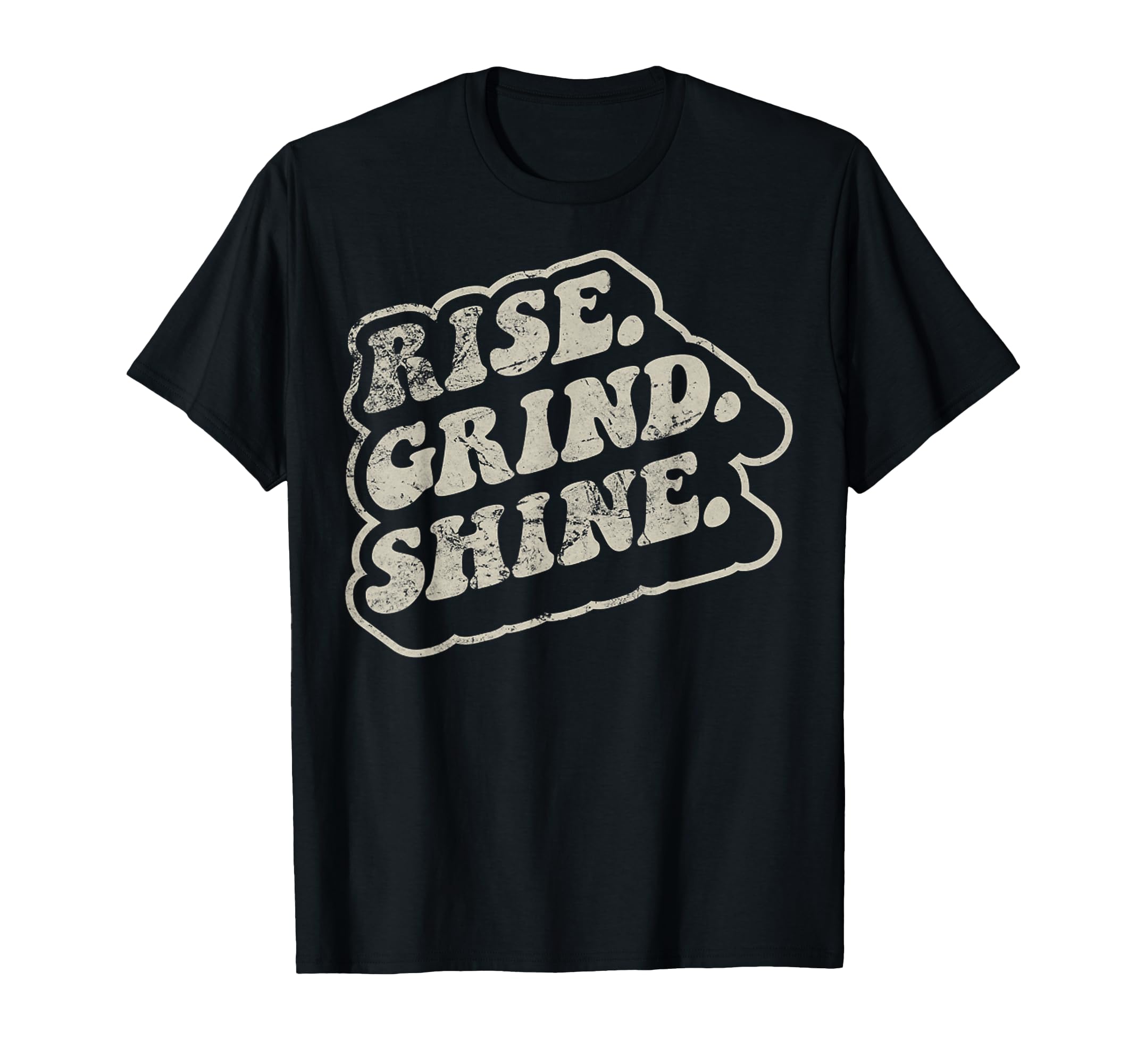 Rise Grind Shine 70S Motivational T-Shirt - Casual Everyday Wear Men Women - T-Shirt, Sweatshirt, Hoodie
