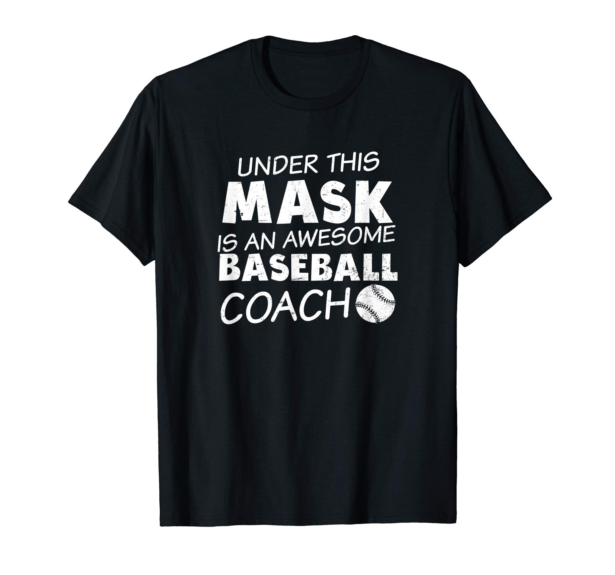 Baseball Coach Awesome Coach Under Mask T-Shirt - Trendy Graphic Unisex - T-Shirt, Sweatshirt, Hoodie