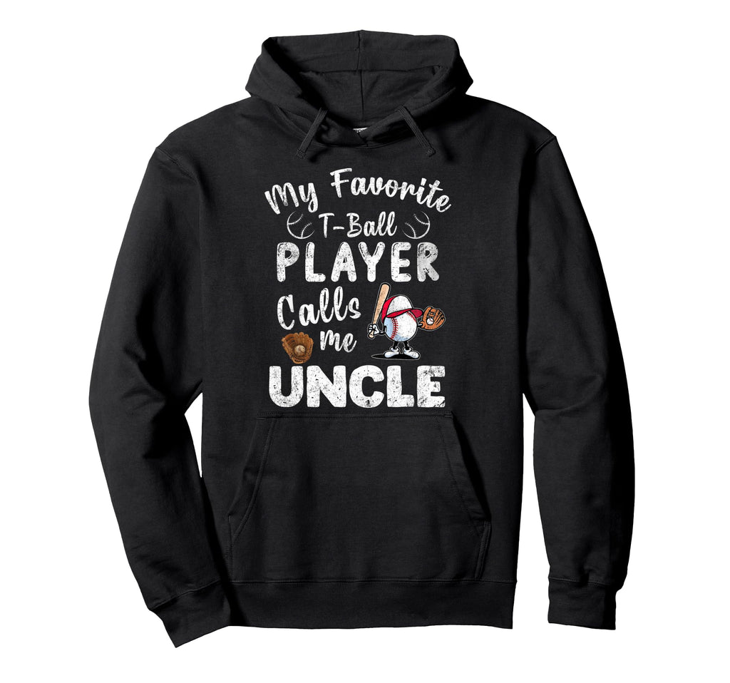My Favorite T Ball Player Calls Me Uncle Hoodie - Aesthetic Graphic Unisex - T-Shirt, Sweatshirt, Hoodie