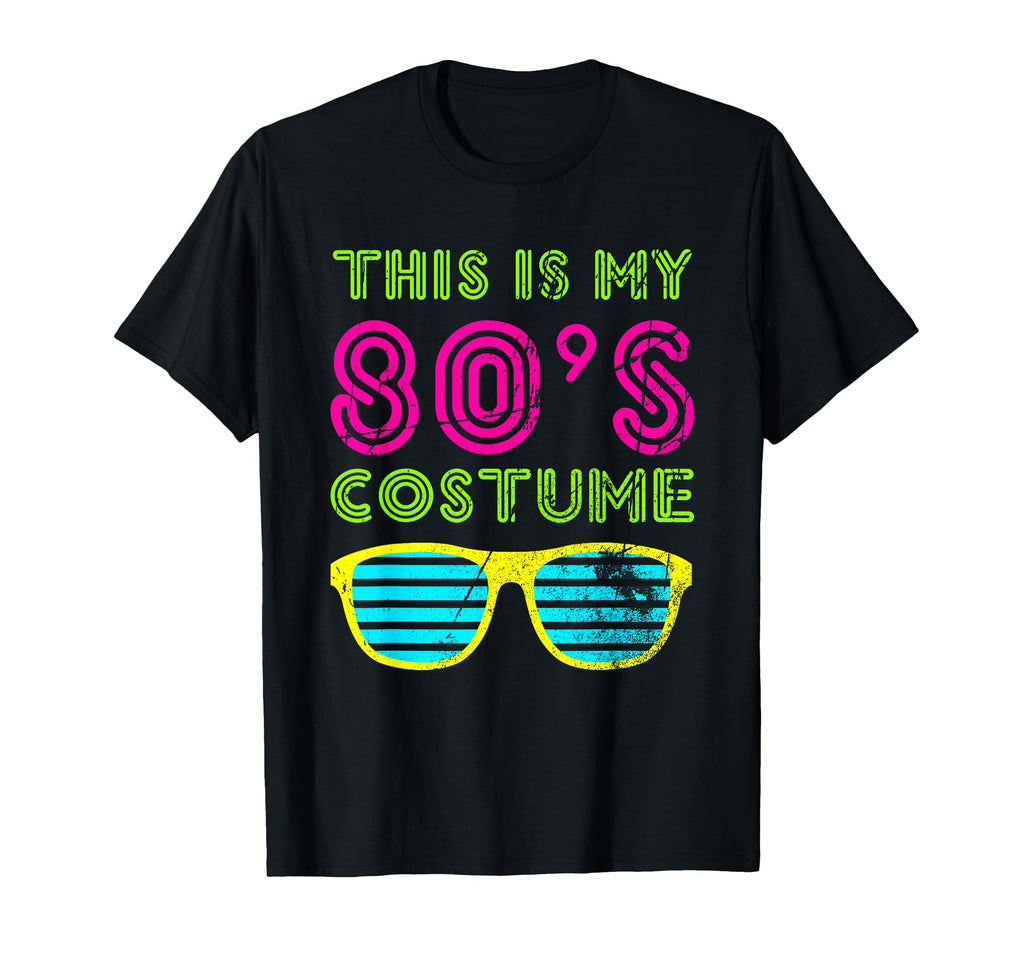 This Is My 80S Costume Neon 80S T-Shirt - Fun Novelty Design for Adults - T-Shirt, Sweatshirt, Hoodie
