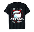 Thats My Nephew Out There Baseball T-Shirt - Fun Novelty Design for Adults - T-Shirt, Sweatshirt, Hoodie