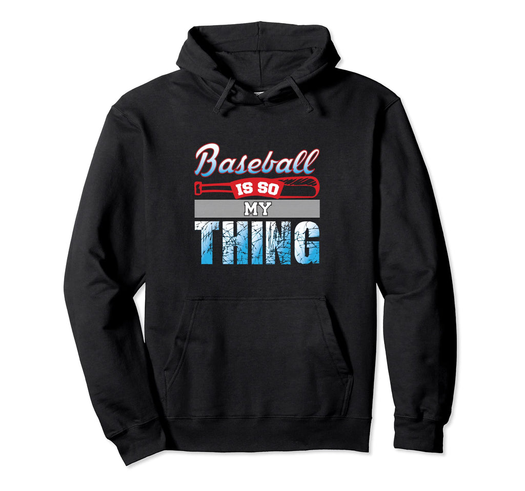 Baseball Is So My Thing Sport Hoodie - Fun Novelty Design for Adults - T-Shirt, Sweatshirt, Hoodie