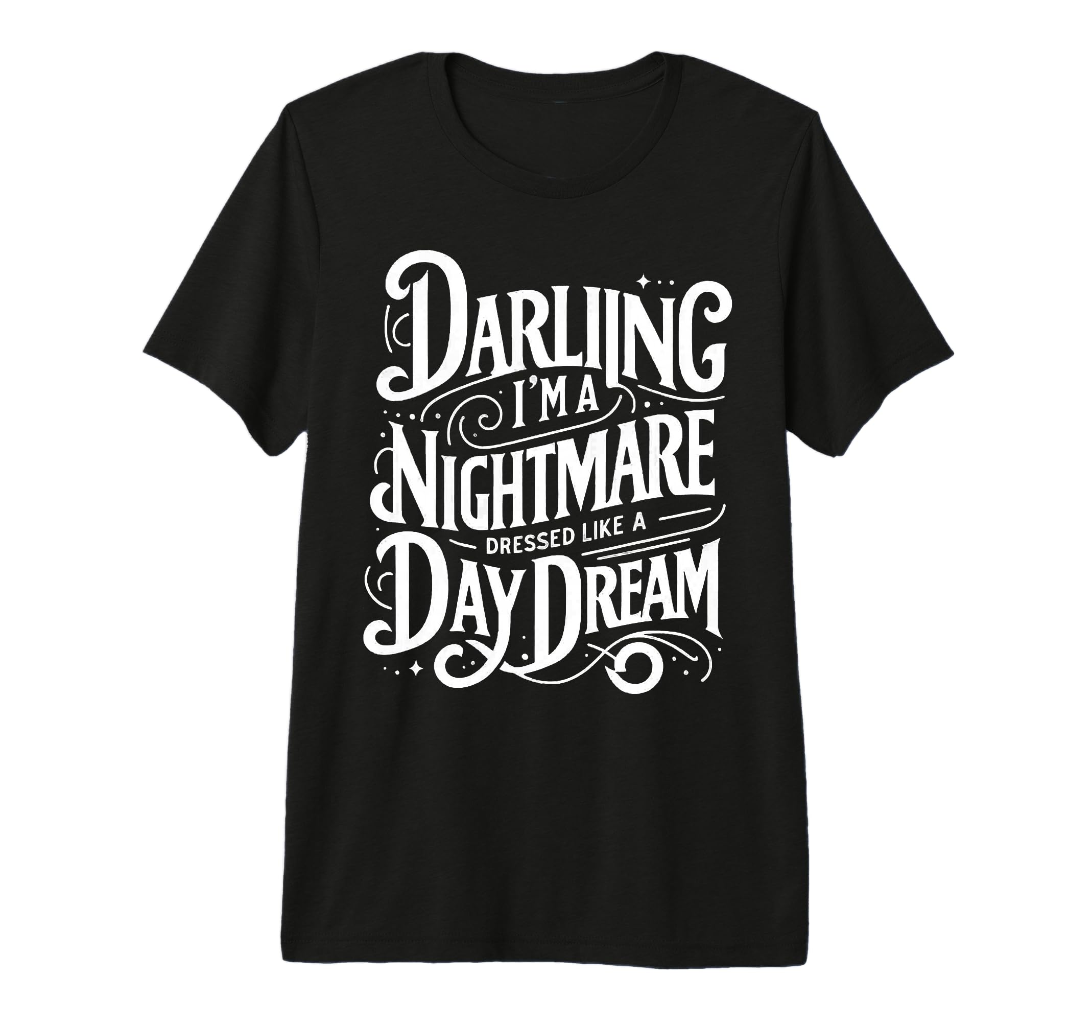 Darling Im Nightmare Dressed Like T-Shirt - Streetwear Style Unisex - T-Shirt, Sweatshirt, Hoodie