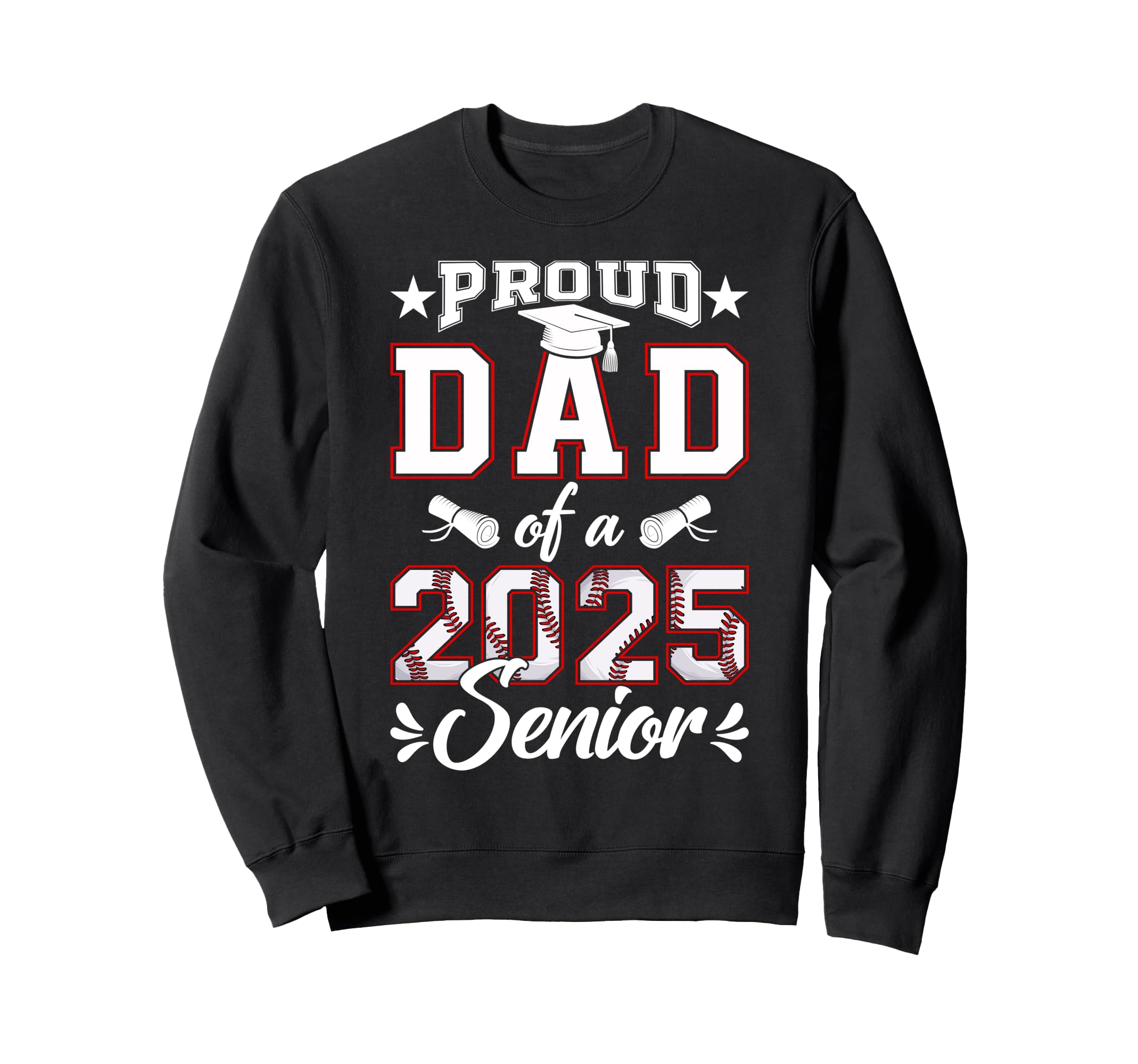 Proud Dad 2025 Senior Baseball Sweatshirt - Streetwear Style Men Women - T-Shirt, Sweatshirt, Hoodie