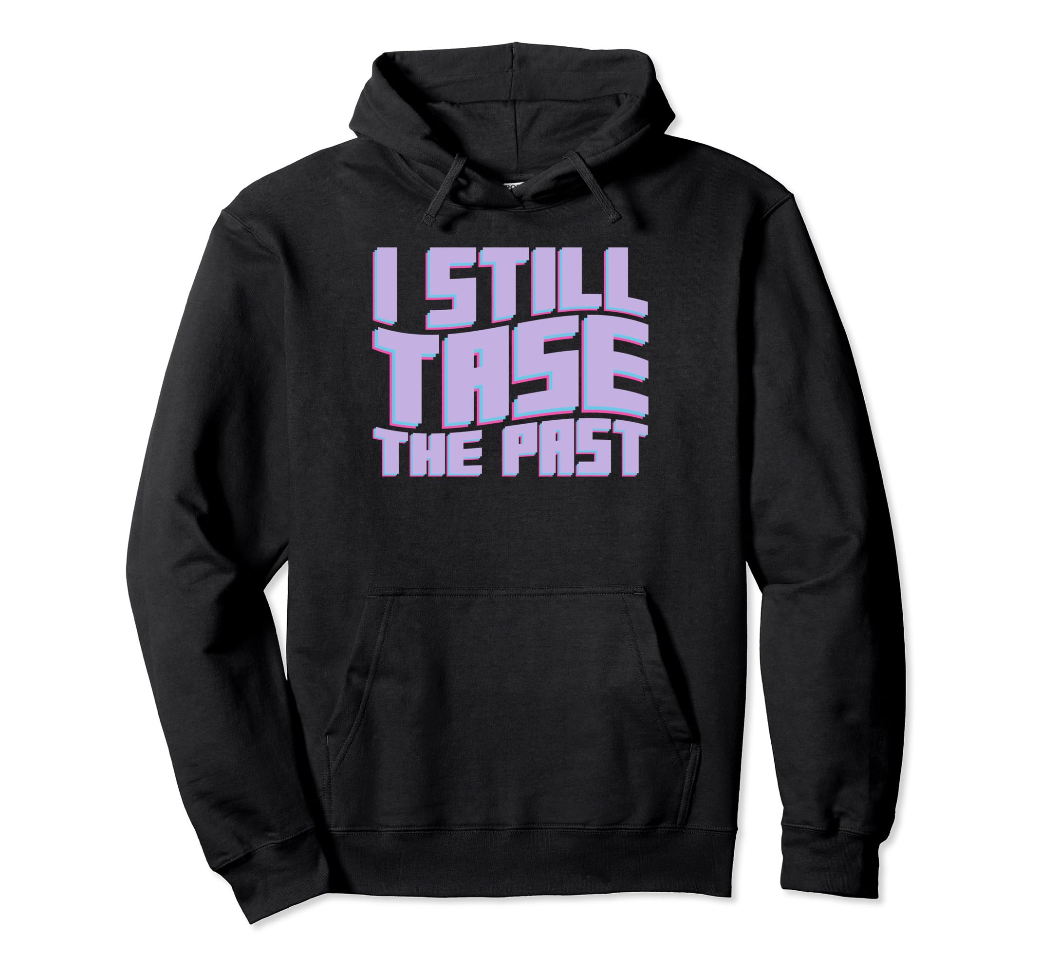 I Still Tase Past Aesthetic Vaporwave Hoodie - Fun Novelty Design Unisex - T-Shirt, Sweatshirt, Hoodie