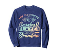 My Favorite Baseball Player Calls Sweatshirt - Streetwear Style for Adults - T-Shirt, Sweatshirt, Hoodie