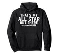 Thats My All Star Out There Baseball Hoodie - Trendy Graphic Men Women - T-Shirt, Sweatshirt, Hoodie
