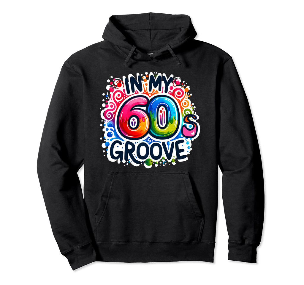 My 60S Groove Psychedelic Music Hoodie - Trendy Graphic Men Women - T-Shirt, Sweatshirt, Hoodie