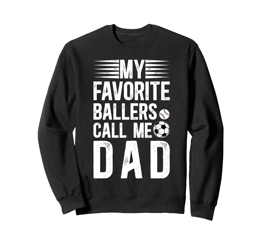My Favorite Ballers Call Me Dad Sweatshirt - Trendy Graphic for Adults - T-Shirt, Sweatshirt, Hoodie