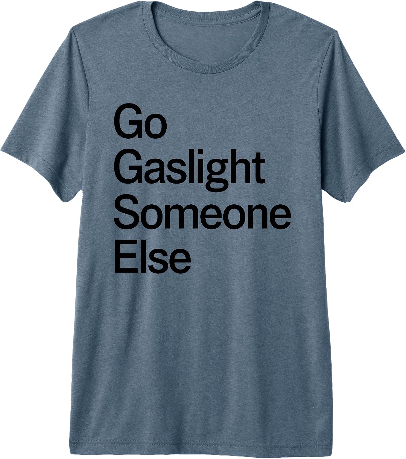 Gaslight Bold Humor Funny Sarcastic Quote Designs - Adult & Kids T-Shirts, Sweatshirts & Hoodies apparel design preview 1