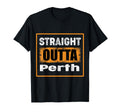 Straight Outta Perth Australia T-Shirt - Casual Everyday Wear Men Women - T-Shirt, Sweatshirt, Hoodie