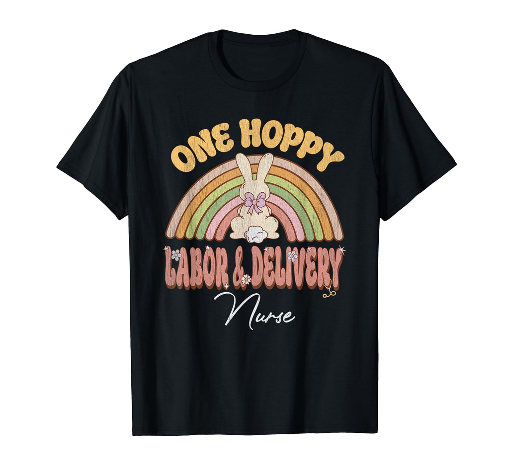 One Hoppy Labor Delivery Nurse Bunny T-Shirt - Novelty Apparel Unisex - T-Shirt, Sweatshirt, Hoodie