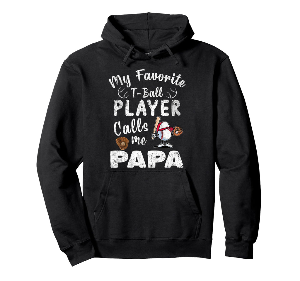 My Favorite T Ball Player Calls Me Hoodie - Fun Novelty Design Men Women - T-Shirt, Sweatshirt, Hoodie