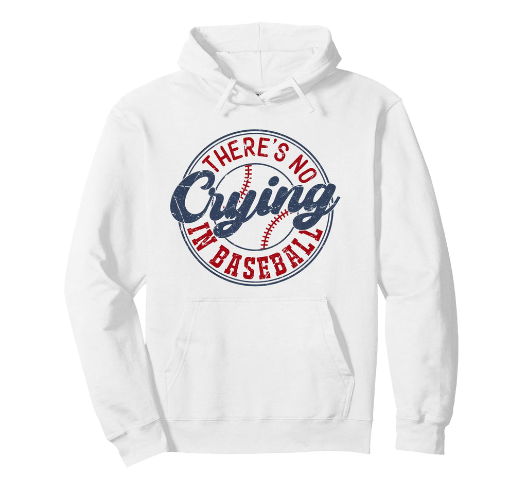 There Is No Crying Baseball Funny Game Hoodie - Novelty Apparel for Adults - T-Shirt, Sweatshirt, Hoodie