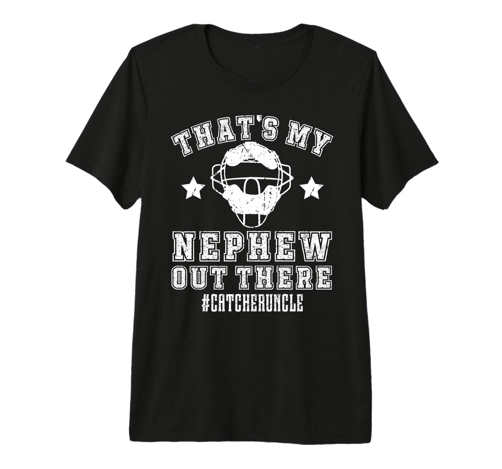 Mens My Nephew Baseball Catcher Uncle T-Shirt - Novelty Apparel Men Women - T-Shirt, Sweatshirt, Hoodie