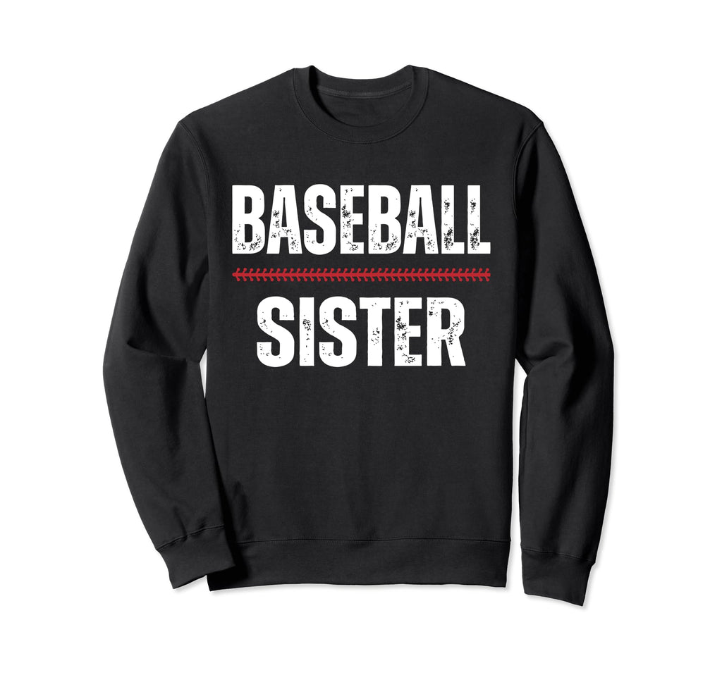 Baseball Sister Proud Love Baseball Sweatshirt - Trendy Graphic Unisex - T-Shirt, Sweatshirt, Hoodie