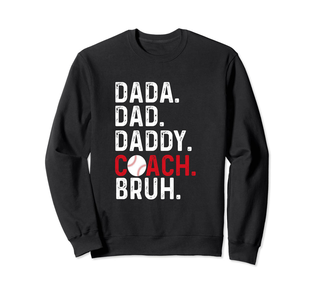Dada Daddy Dad Bruh Baseball Coach Sweatshirt - Novelty Apparel for Adults - T-Shirt, Sweatshirt, Hoodie