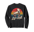 Let S Roll Roller Skating Skater Sweatshirt - Fun Novelty Design Unisex - T-Shirt, Sweatshirt, Hoodie