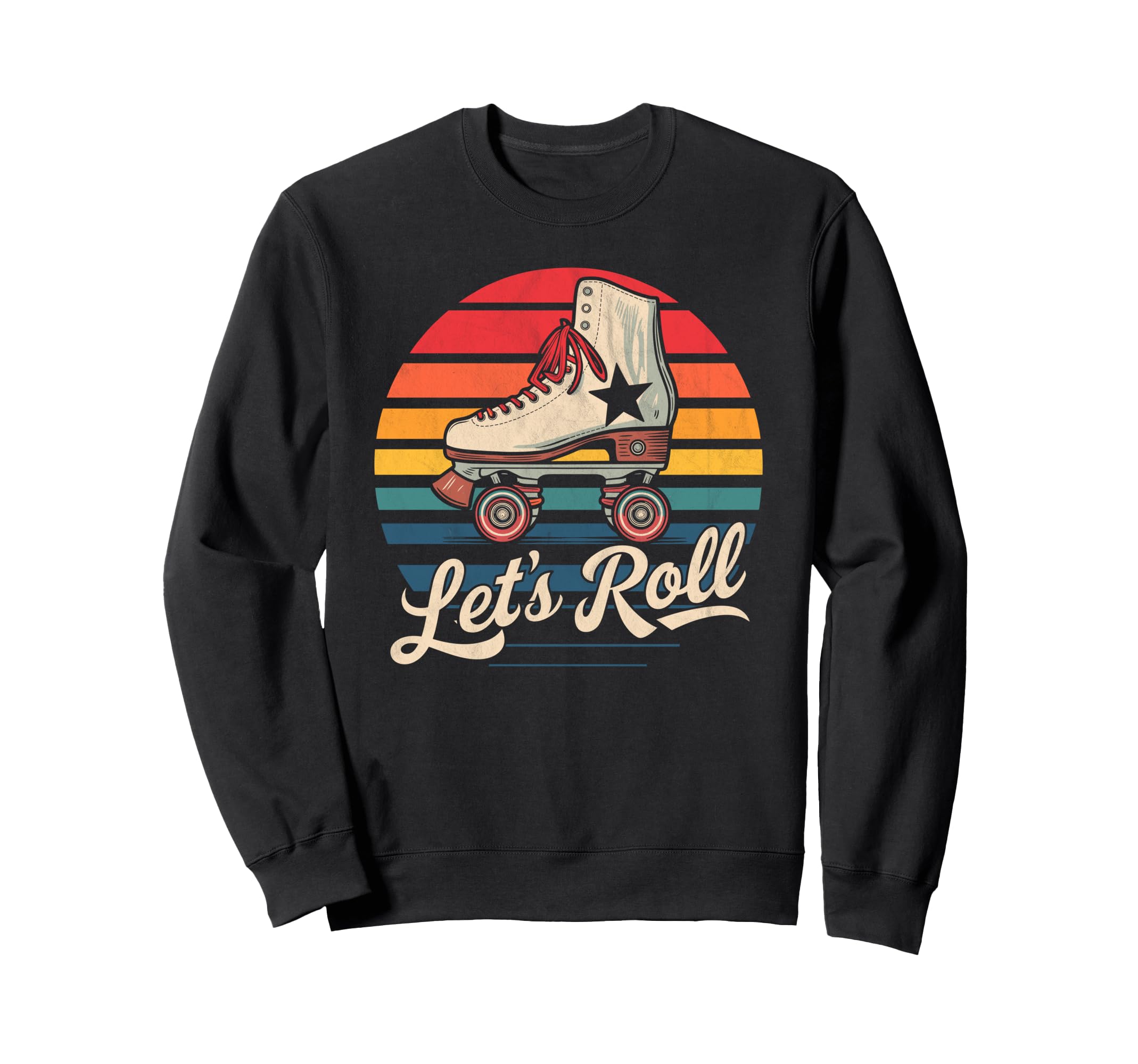 Let S Roll Roller Skating Skater Sweatshirt - Fun Novelty Design Unisex - T-Shirt, Sweatshirt, Hoodie