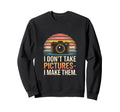 I Dont Take Pictures I Make Them Sweatshirt - Graphic Print for Adults - T-Shirt, Sweatshirt, Hoodie