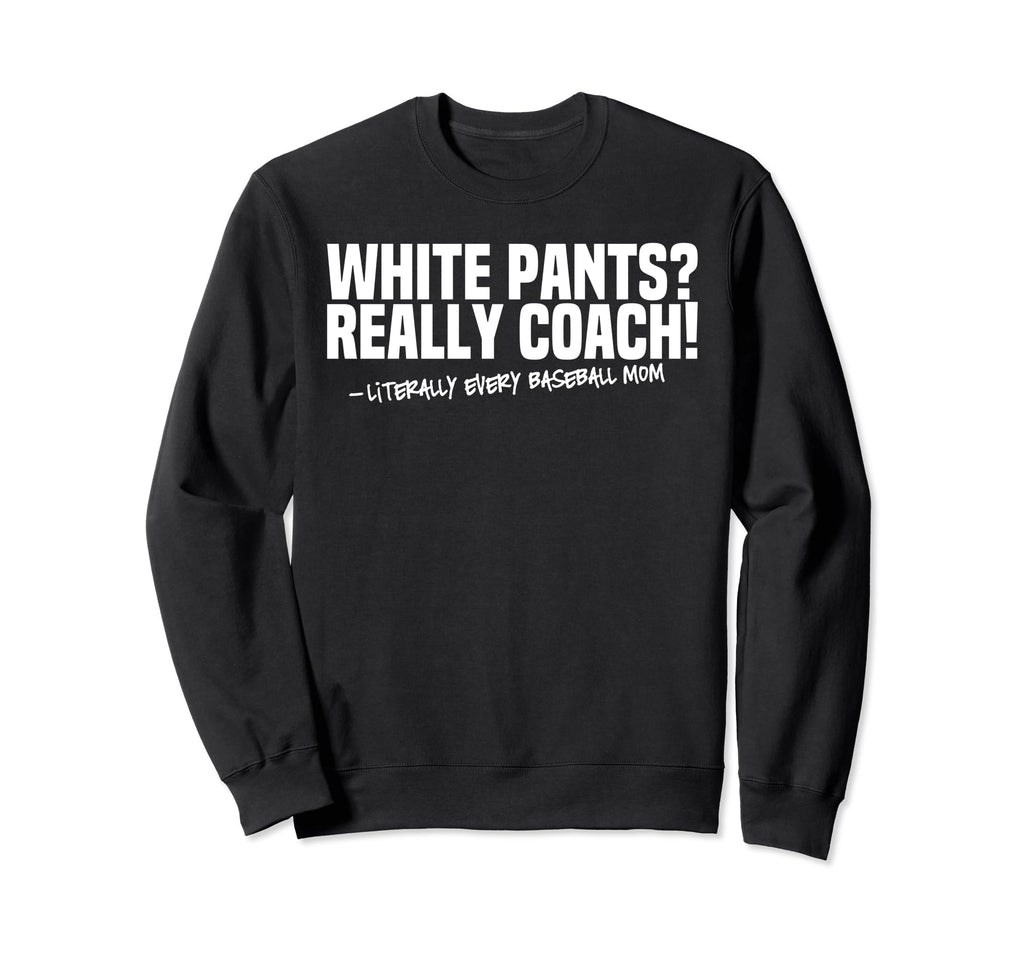 Baseball Player Coaches Fun Sweatshirt - Casual Everyday Wear Unisex - T-Shirt, Sweatshirt, Hoodie