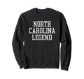 North Carolina Legend Funny Distressed Sweatshirt - Unique Graphic Unisex - T-Shirt, Sweatshirt, Hoodie