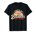 Thats My Brother Out There Baseball Big T-Shirt - Unique Graphic Men Women - T-Shirt, Sweatshirt, Hoodie