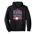 Baseball Players Have Prettiest Moms Stadium Hoodie - Graphic Print Unisex - T-Shirt, Sweatshirt, Hoodie