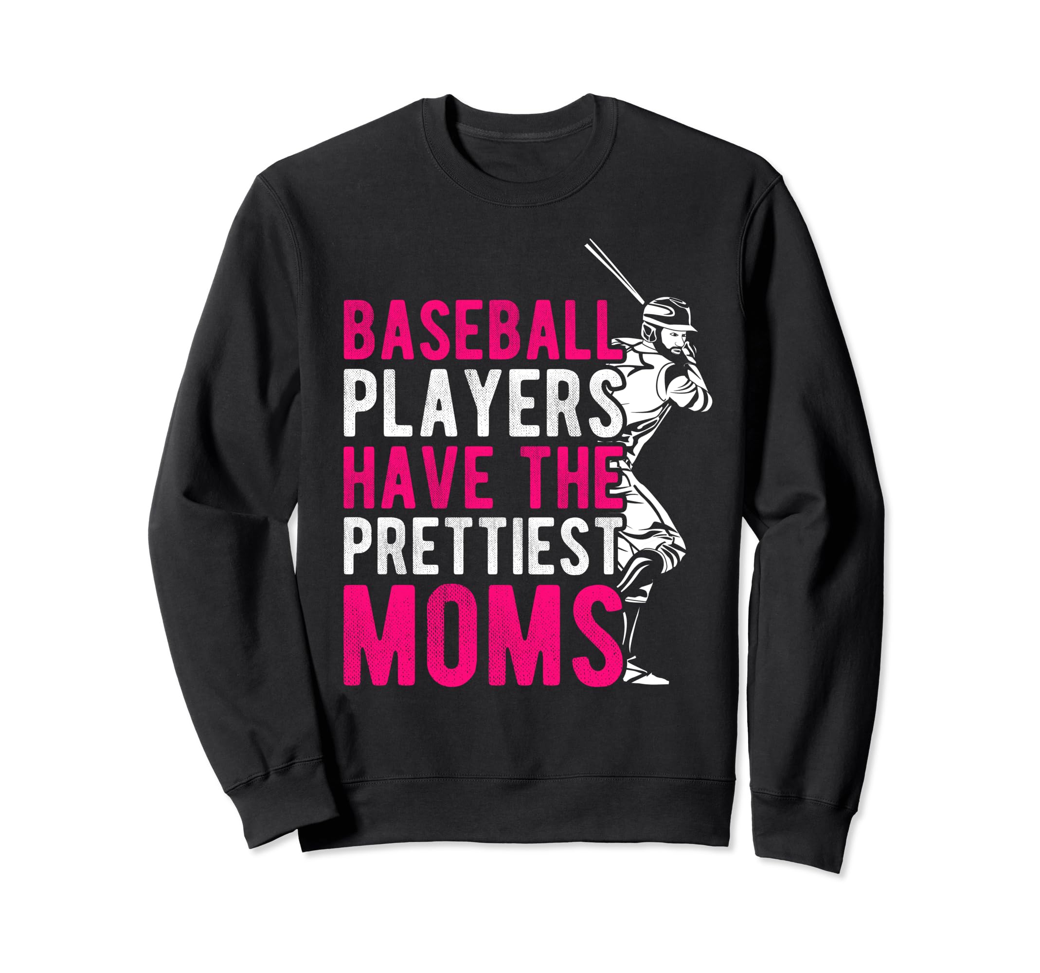 Baseball Players Have Prettiest Sweatshirt - Custom Art Print Men Women - T-Shirt, Sweatshirt, Hoodie
