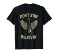 Dont Stop Believing 80S 90S Rock T-Shirt - Novelty Apparel for Adults - T-Shirt, Sweatshirt, Hoodie
