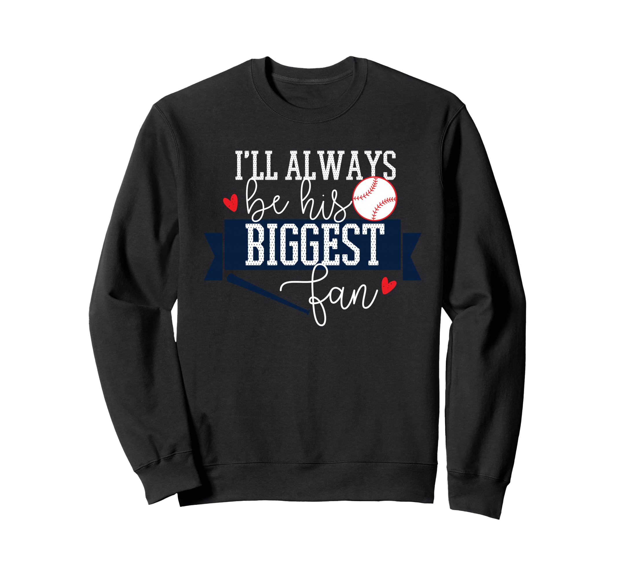 Ill Always Be His Biggest Fan Sweatshirt - Novelty Apparel Men Women - T-Shirt, Sweatshirt, Hoodie