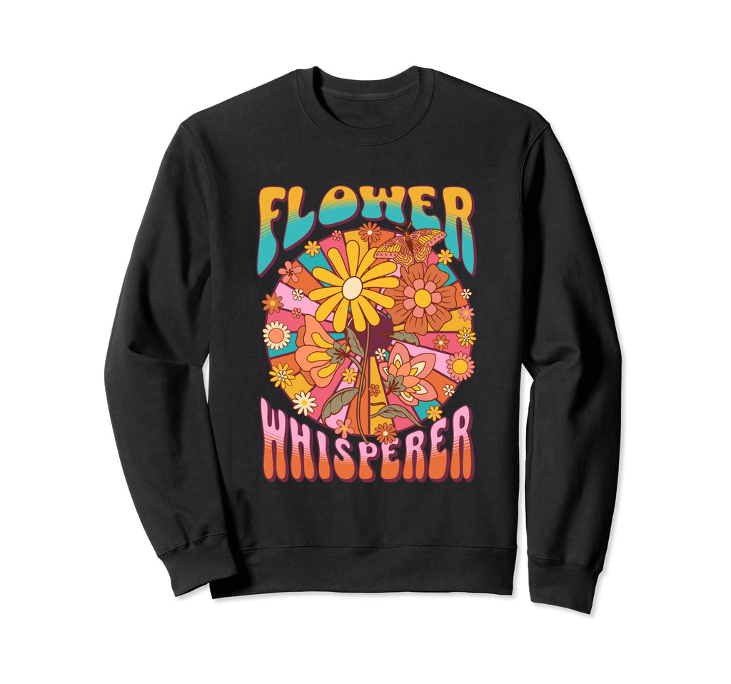 Flower Whisperer Boho 60S Floral Hippie Sweatshirt - Novelty Apparel Unisex - T-Shirt, Sweatshirt, Hoodie