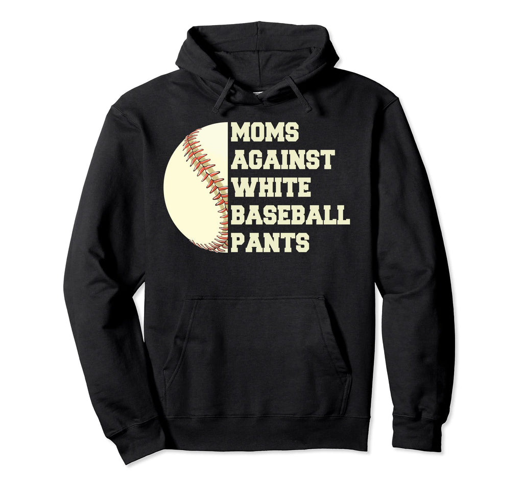 Moms Against White Baseball Pants Hoodie - Aesthetic Graphic for Adults - T-Shirt, Sweatshirt, Hoodie
