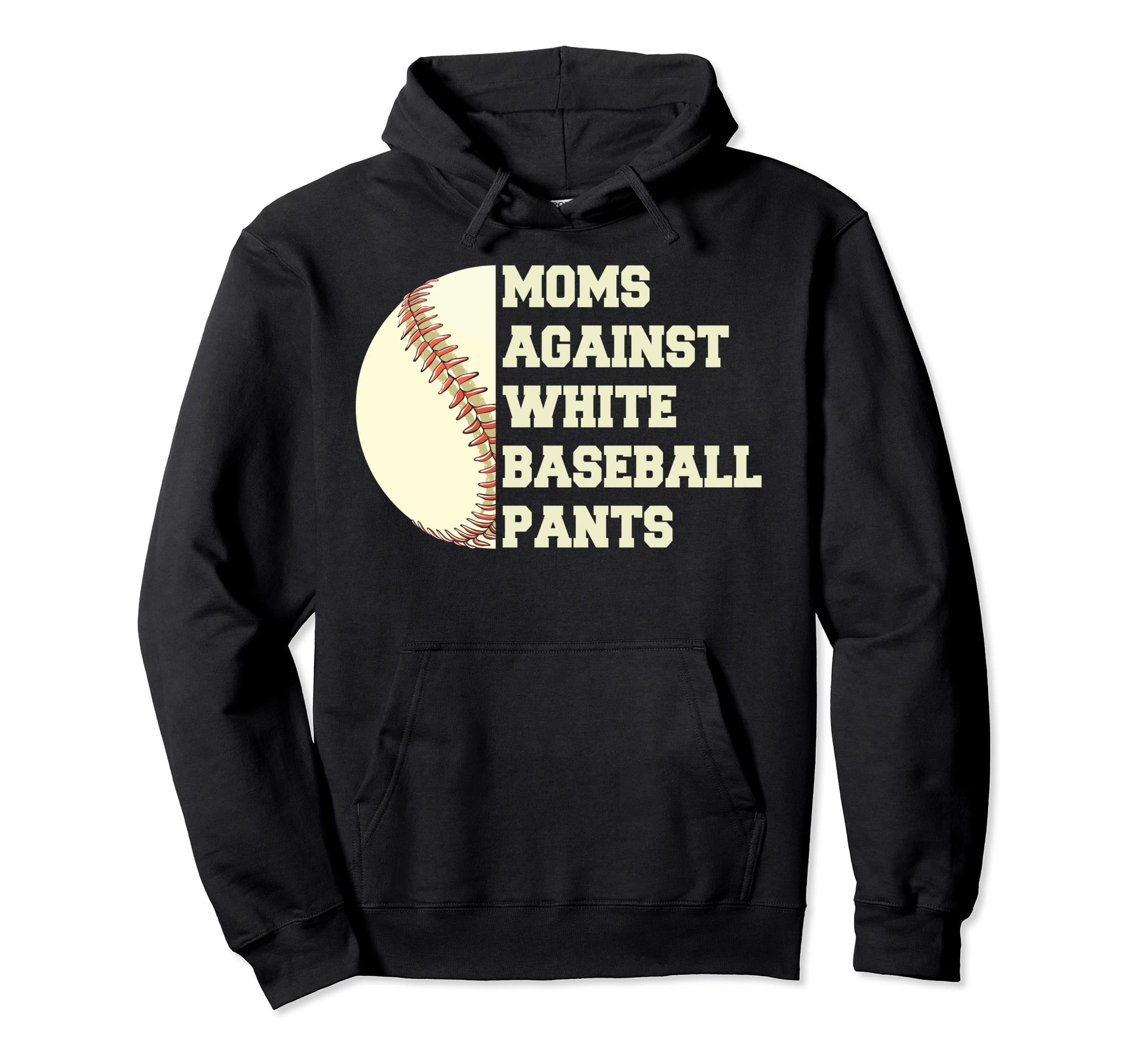 Moms Against White Baseball Pants Hoodie - Aesthetic Graphic for Adults - T-Shirt, Sweatshirt, Hoodie