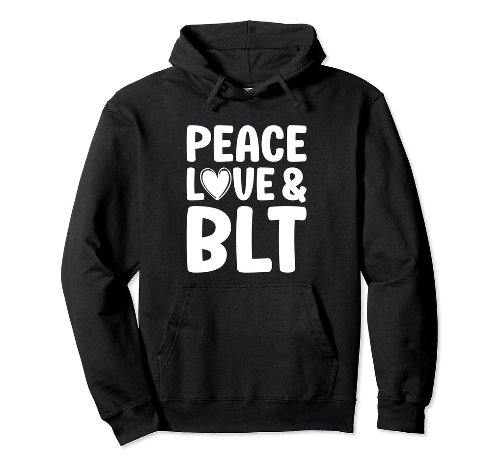 Blt I Love Blt Funny Food Bacon Lettuce Hoodie - Streetwear Style Unisex - T-Shirt, Sweatshirt, Hoodie