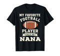 My Favorite Football Player Calls Me Nana T-Shirt - Unique Graphic Unisex - T-Shirt, Sweatshirt, Hoodie