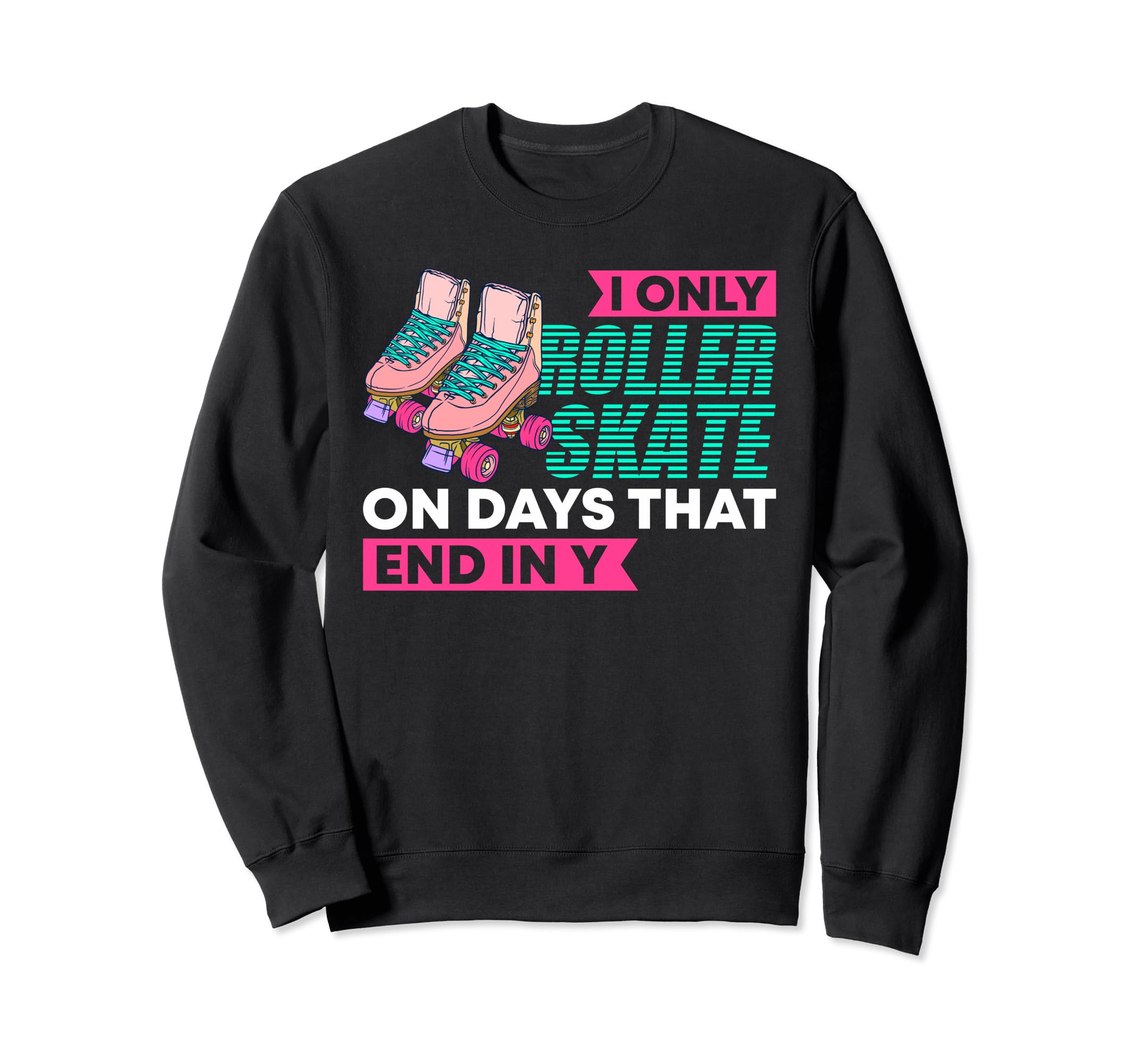 Rollerskate Rollin 80S Derby Sweatshirt - Fun Novelty Design Men Women - T-Shirt, Sweatshirt, Hoodie