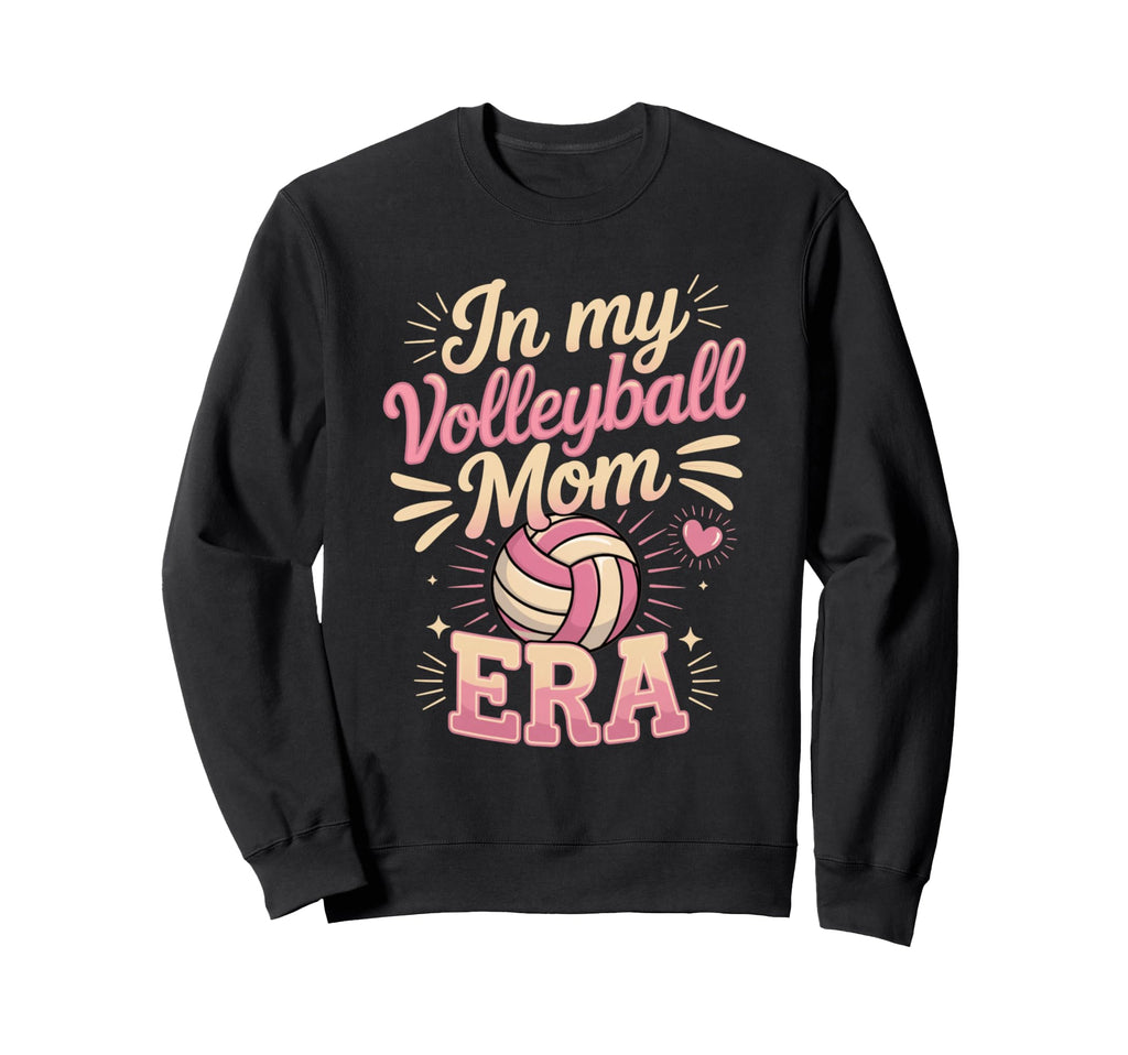 My Volleyball Mom Era Game Day Sweatshirt - Streetwear Style Men Women - T-Shirt, Sweatshirt, Hoodie